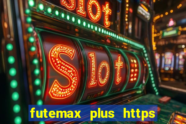 futemax plus https futemax plus